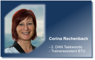 Corina Rechenbach  - 2. DAN Taekwondo - Trainerassistent BTU