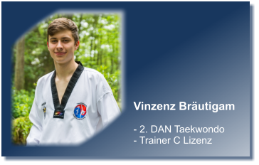 Vinzenz Brutigam  - 2. DAN Taekwondo - Trainer C Lizenz